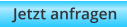 Jetzt anfragen