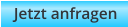 Jetzt anfragen