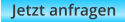 Jetzt anfragen