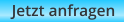 Jetzt anfragen