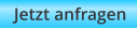Jetzt anfragen