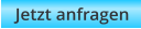 Jetzt anfragen