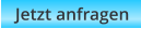 Jetzt anfragen